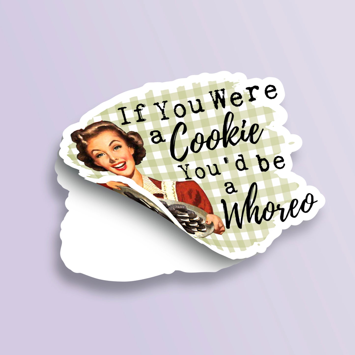 If You Were A Cookie You'd Be A Whoreo