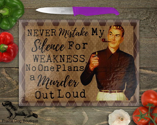 Never Mistake My Silence For Weakness, No One Plans A Murder Out Loud