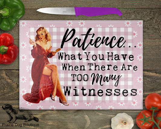 Patience…What You Have When There Are Too Many Witnesses