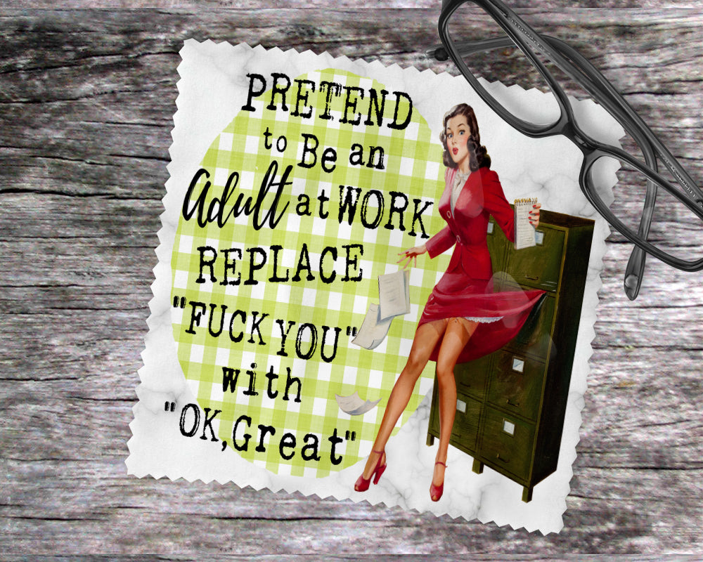 Pretend To Be An Adult At Work Replace "Fuck You" with "OK, Great"