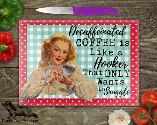 Decaffeinated Coffee Is Like A Hooker That Only Wants To Snuggle