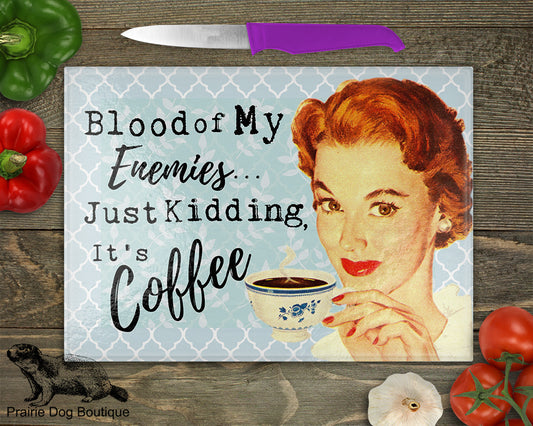 Blood Of My Enemies…Just Kidding It's Coffee
