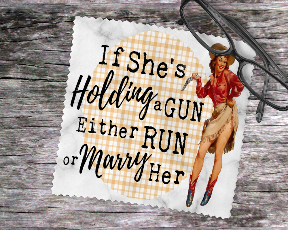 If She's Holding A Gun Either Run Or Marry Her