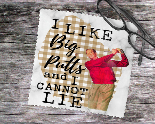 I Like Big Putts And I Cannot Lie