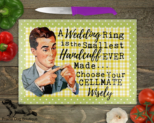 A Wedding Ring Is The Smallest Handcuff Ever Made…Choose Your Cellmate Wisely