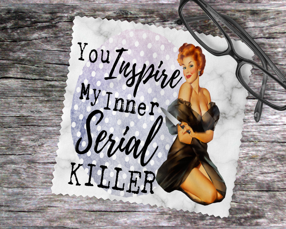 You Inspire My Inner Serial Killer