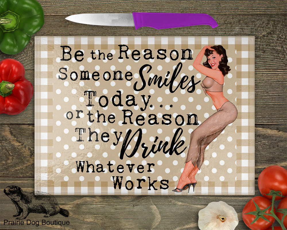Be The Reason Someone Smiles Today…Or The Reason They Drink Whatever Works