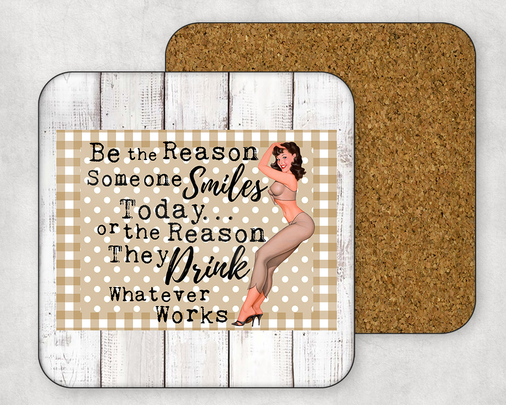 Be The Reason Someone Smiles Today…Or The Reason They Drink Whatever Works