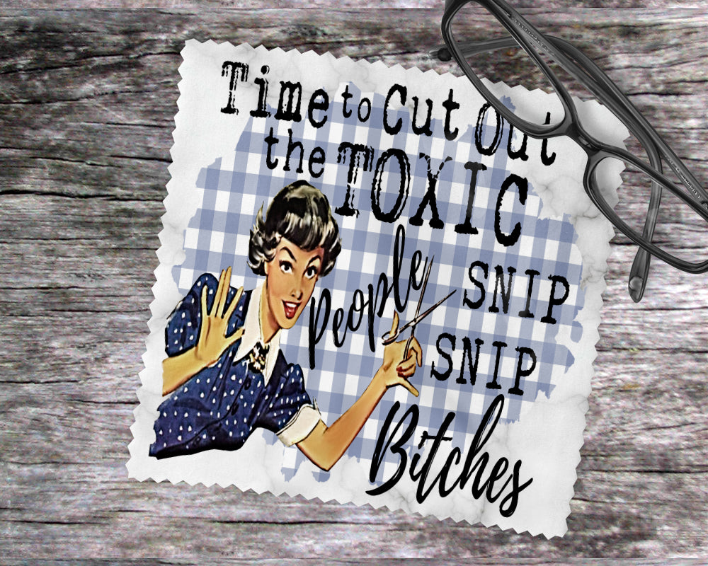 Time To Cut Out The Toxic People Snip Snip Bitches