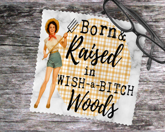 Born & Raised in Wish-A-Bitch Woods