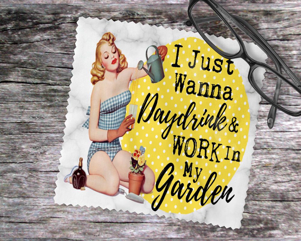 I Just Wanna Daydrink & Work In My Garden