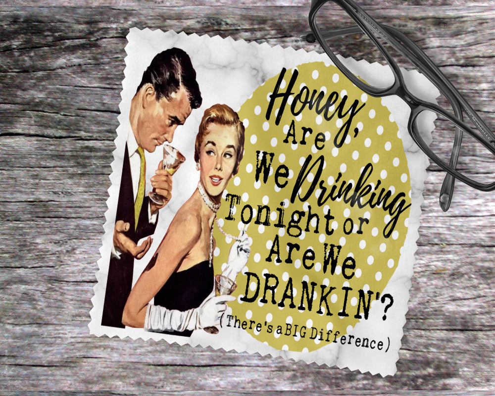 Honey, Are We Drinking Tonight Or Are We Drankin'? (There's A Big Difference)