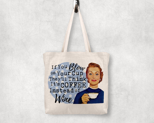 If You Blow On Your Cup They'll Think It's Coffee Instead of Wine