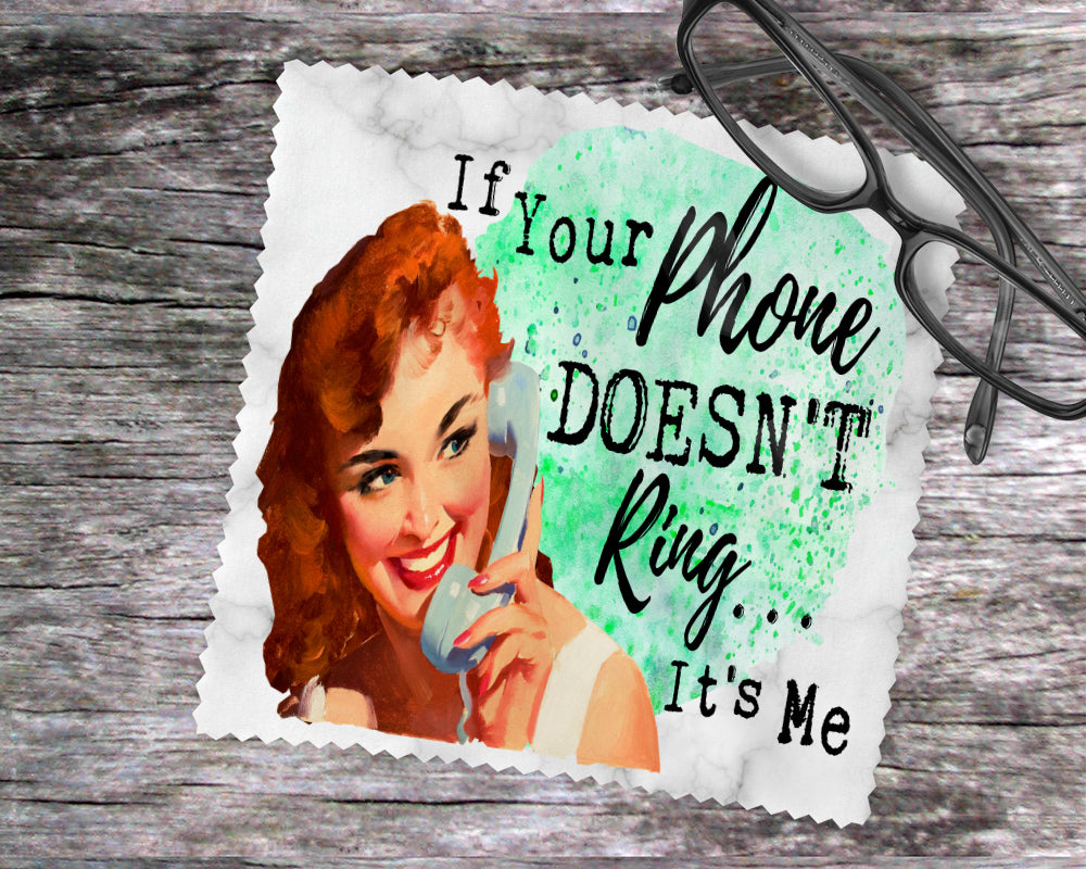 If Your Phone Doesn't Ring…It's Me