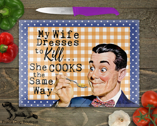 My Wife Dresses To Kill…She Cooks The Same Way