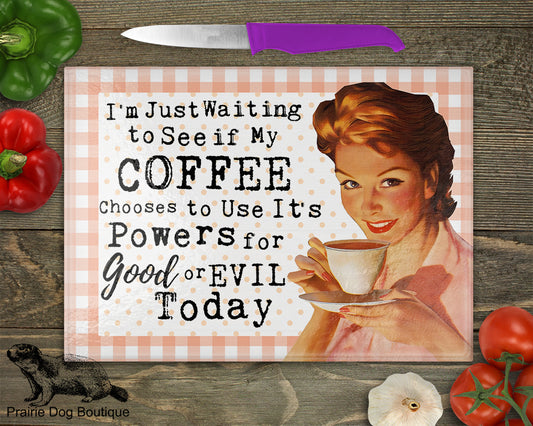 I'm Just Waiting To See If My Coffee Chooses To Use It's Powers For Good Or Evil Today