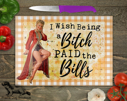 I Wish Being A Bitch Paid The Bills