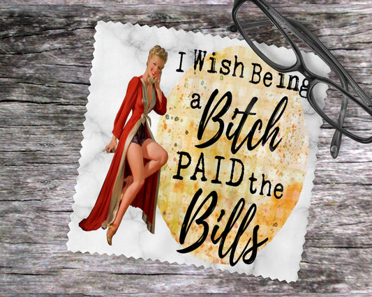 I Wish Being A Bitch Paid The Bills