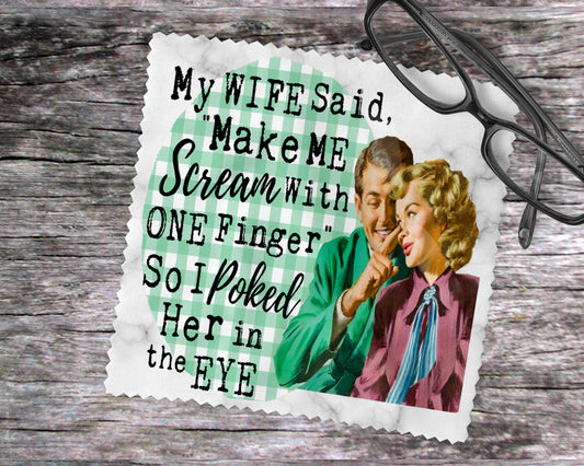 My Wife Said, "Make Me Scream With One Finger" So I Poked Her In The Eye