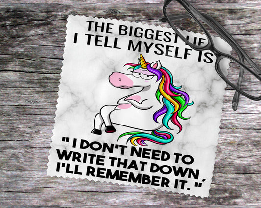 The Biggest Lie I Tell Myself Is "I Don't Need To Write That Down I'll Remember It."